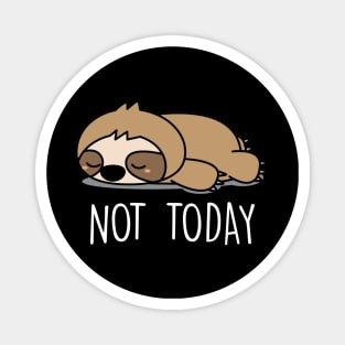 Not Today Funny Sloth Lover Magnet